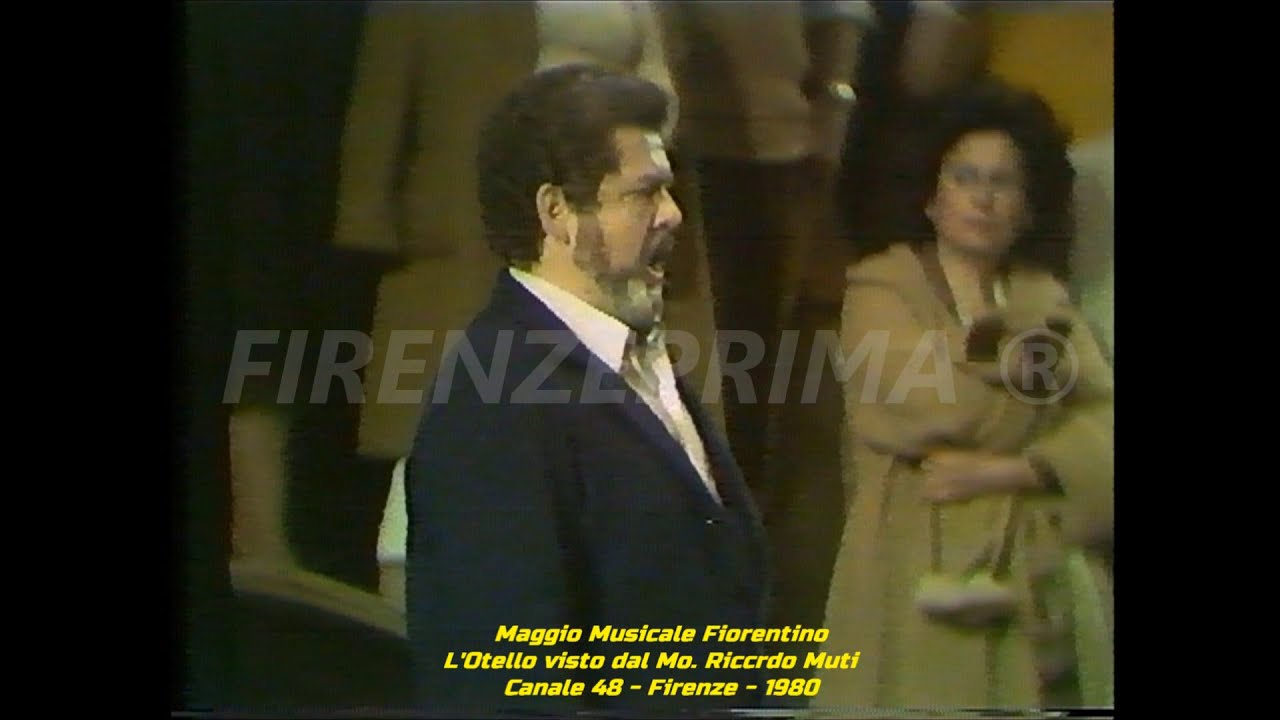 Maggio Musicale Fiorentino- Prove dell'Otello. Direttore Riccardo Muti - Canale 48 - 1980