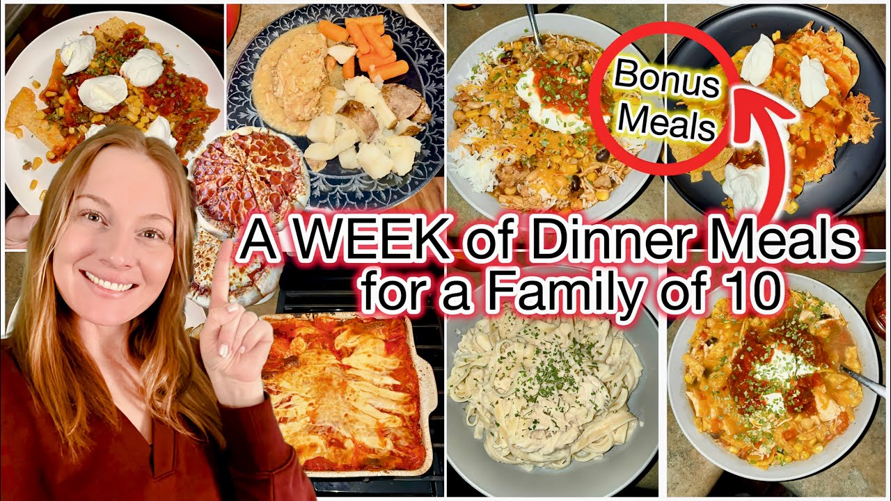 A WEEK of Dinner Meals for a Family of 10 + BONUS Meals 