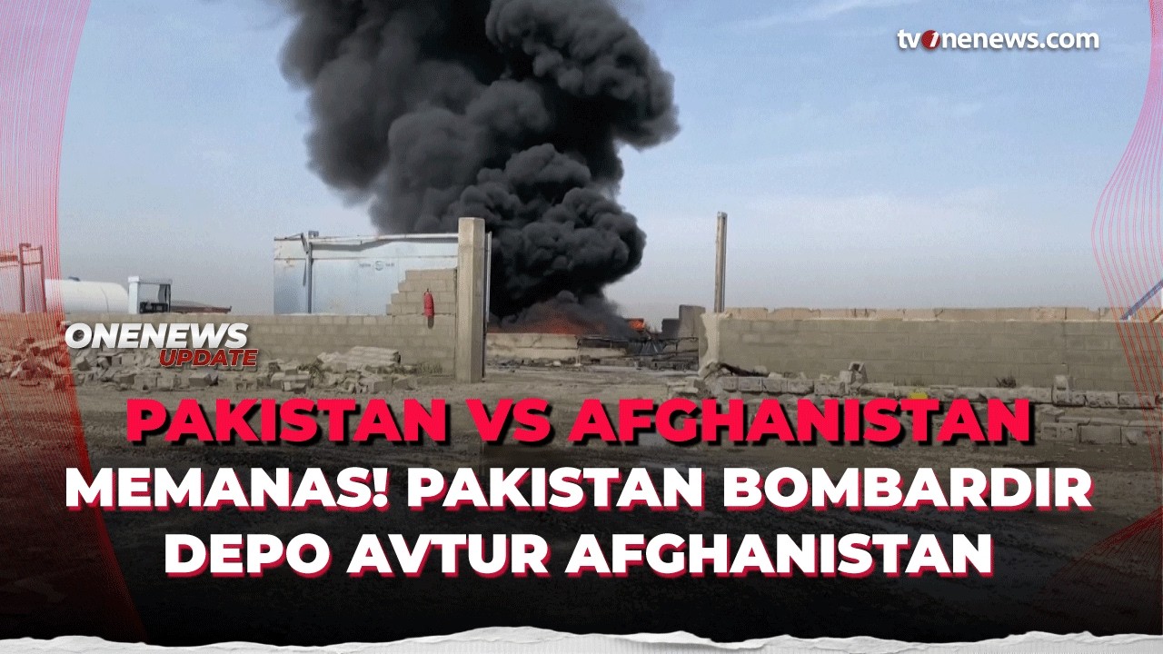 Serangan Pakistan di Kandahar Hancurkan Depo BBM Kam Air, 6 Warga Afghanistan Tewas | OneNews Update