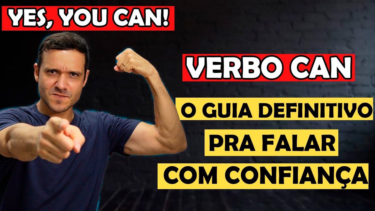 VERBO 'CAN' - COMO E QUANDO USAR + 5 EXPRESS&Otilde;ES COM 'CAN'
