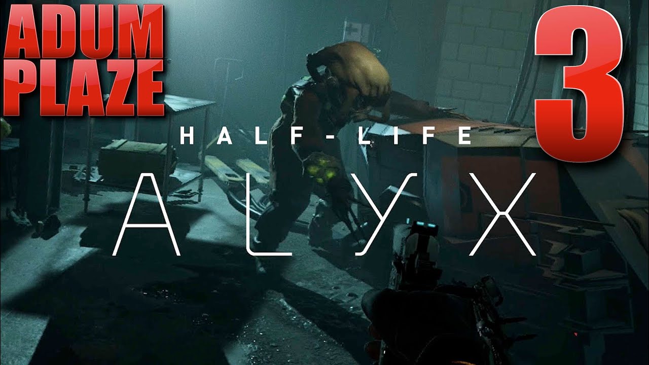 Adum Plaze: Half-Life: Alyx (Part 3)