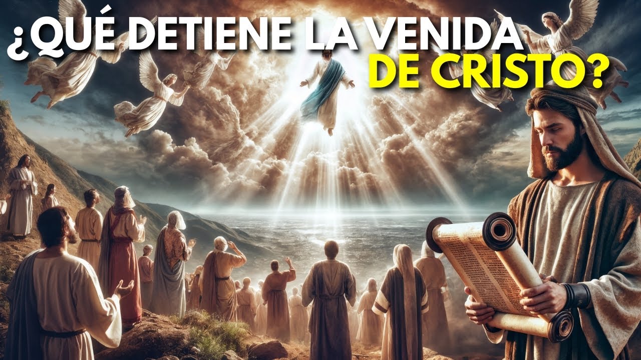 ¿Qué DETIENE la SEGUNDA VENIDA de CRISTO? La RESPUESTA está en la BIBLIA