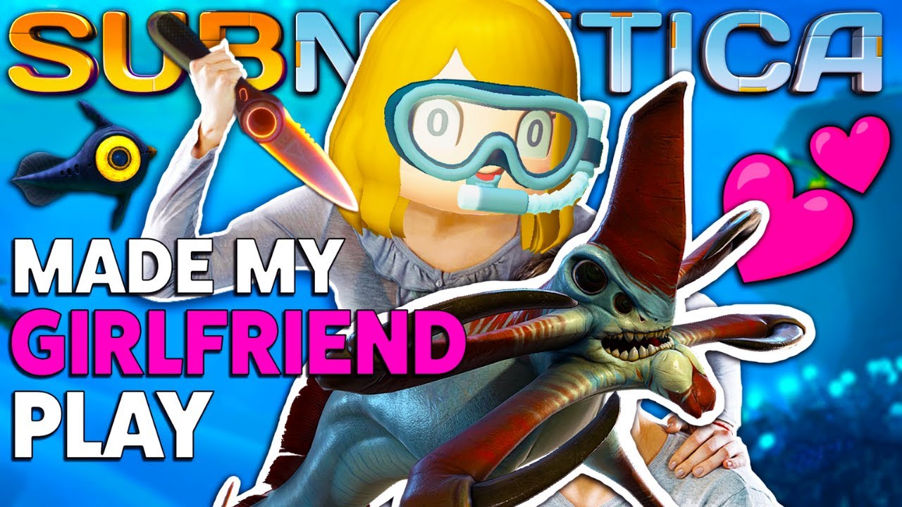 Заставил свою девушку играть в Subnautica