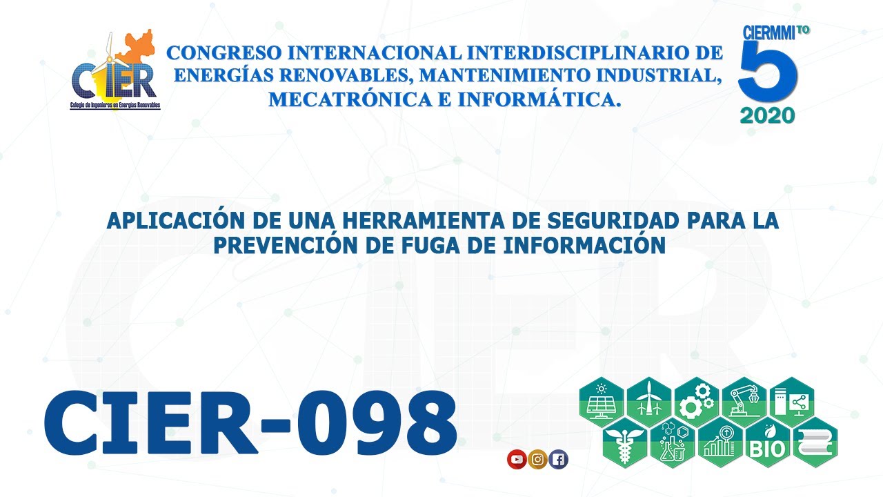 CIER 098 APLICACIÓN DE UNA HERRAMIENTA DE SEGURIDAD PARA LA PREVENCIÓN DE FUGA DE INFORMACIÓN