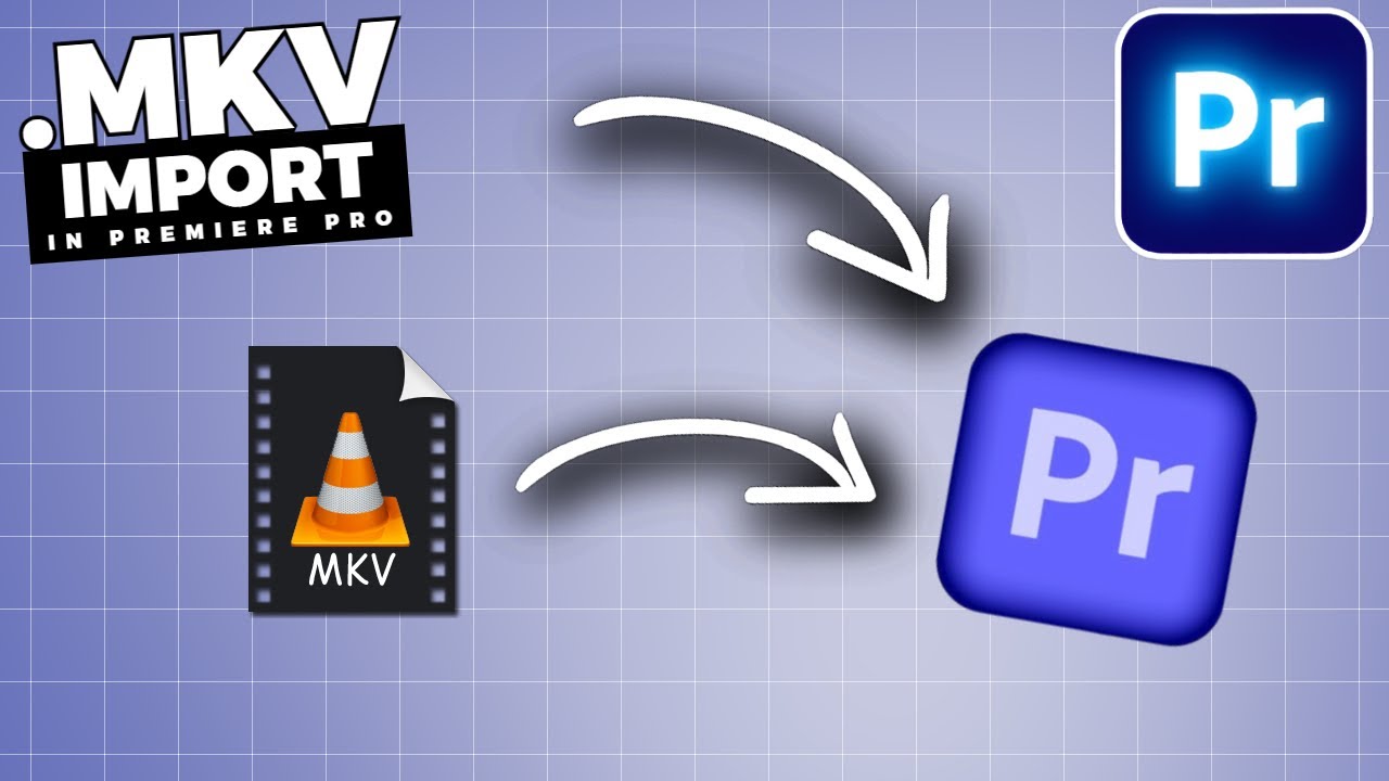 Как импортировать файлы .mkv в Premiere Pro