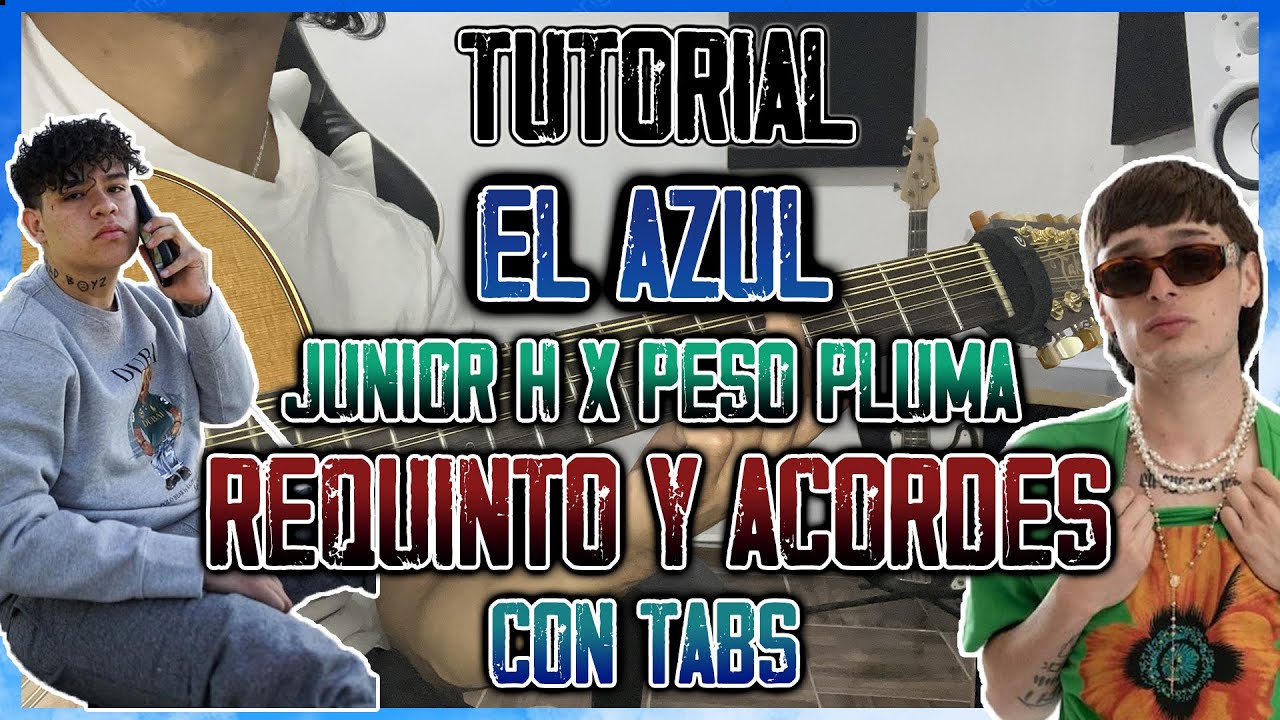 El Azul  - Junior H x Peso Pluma - REQUINTO Y ACORDES - TUTORIAL - CON TABS
