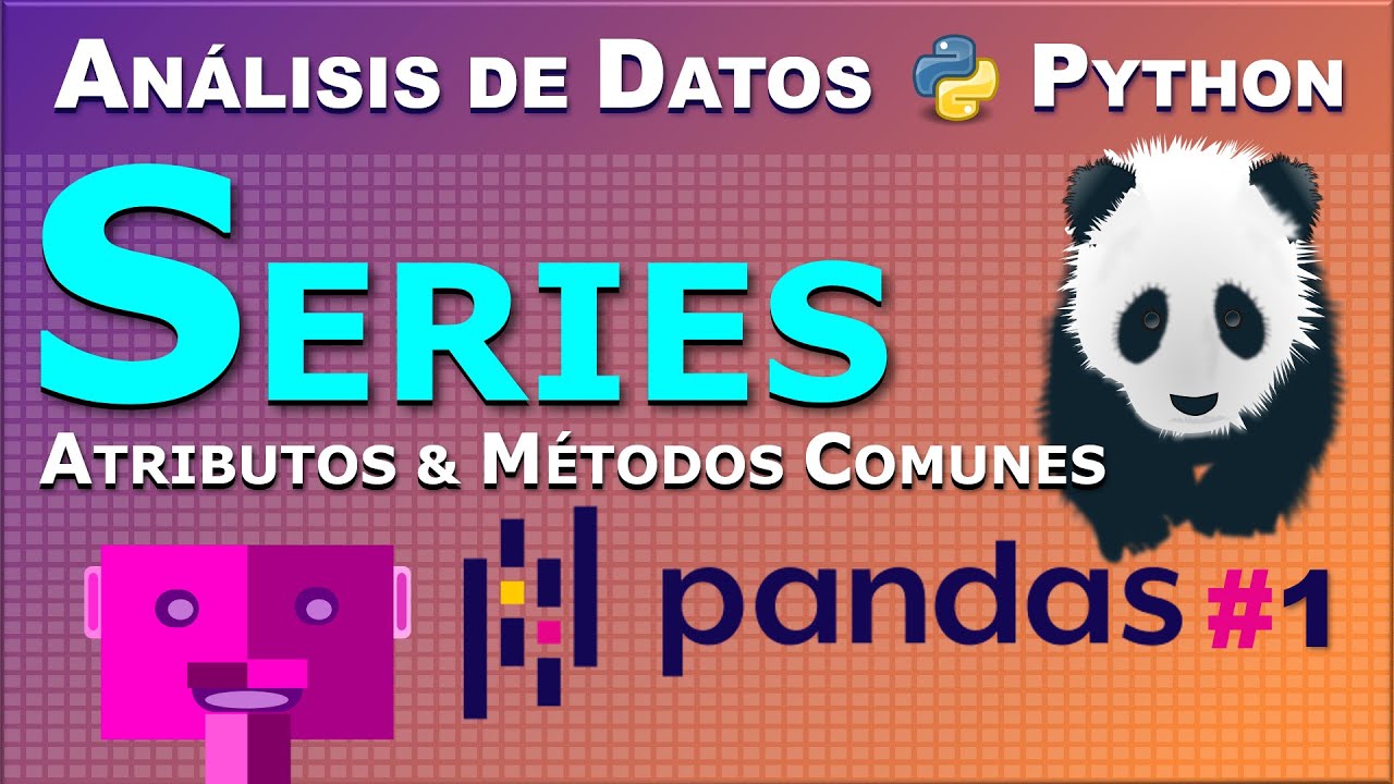 Series de Pandas: El Componente Principal de los DataFrames para Analizar Datos con Python
