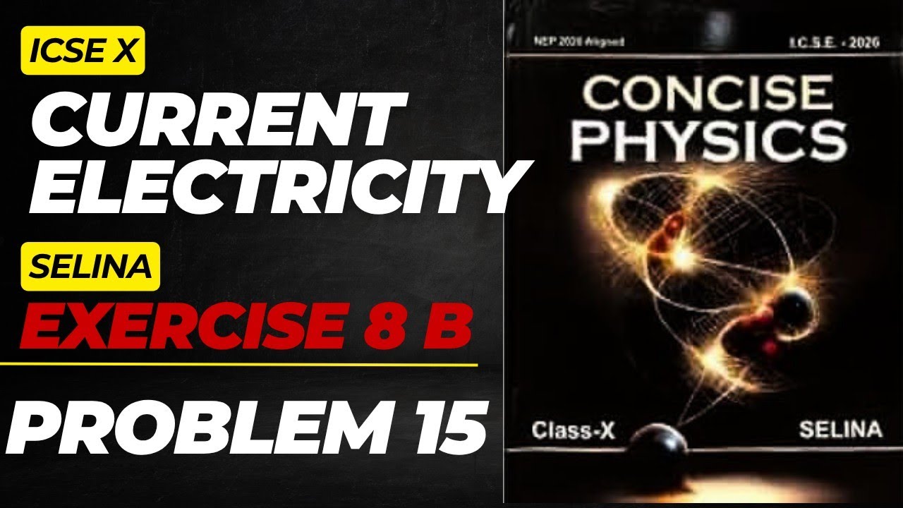ICSE|CLASS 10| PHYSICS|8. CURRENT ELECTRICITY|EXERCISE 8(B)|Problem 15|SELINA|SOLVED NUMERICALS|