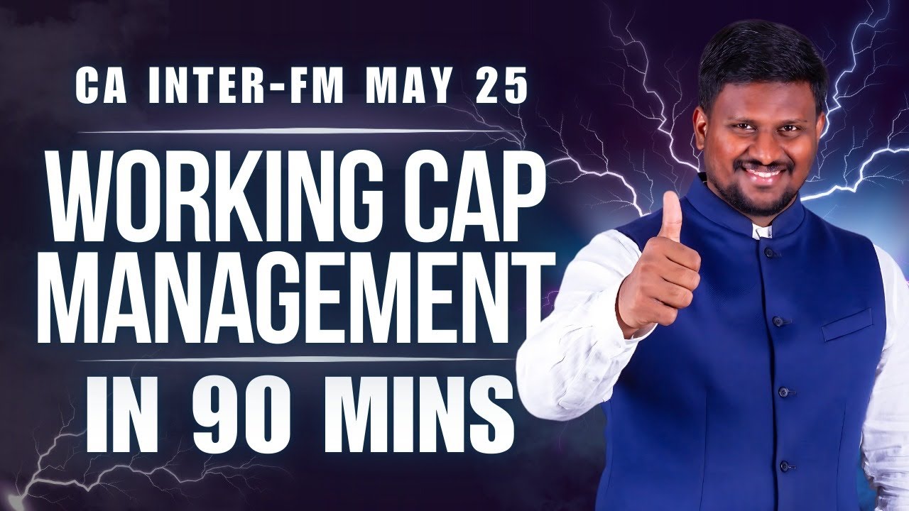 Working Capital Management in 90 Minutes - CA Inter FM - May 25 Exams