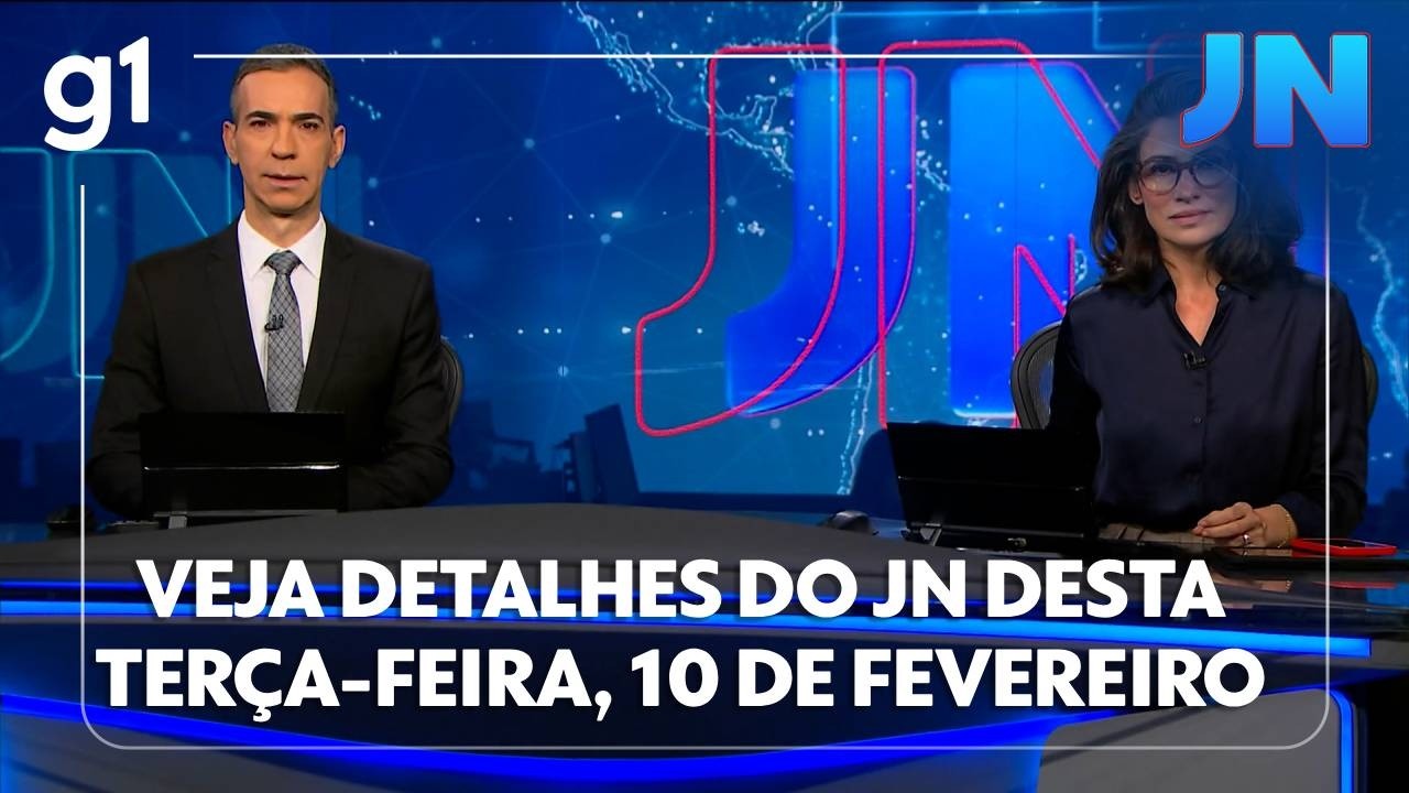Jornal Nacional: veja os destaques do JN desta terça-feira, 10 de fevereiro