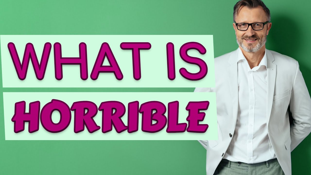 Horrible | Meaning of horrible
