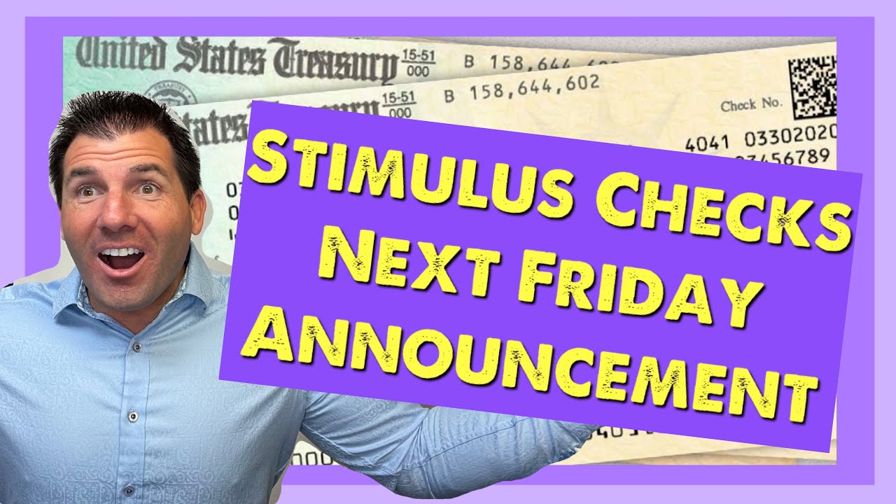 Stimulus Checks & Next Friday's Major Announcement