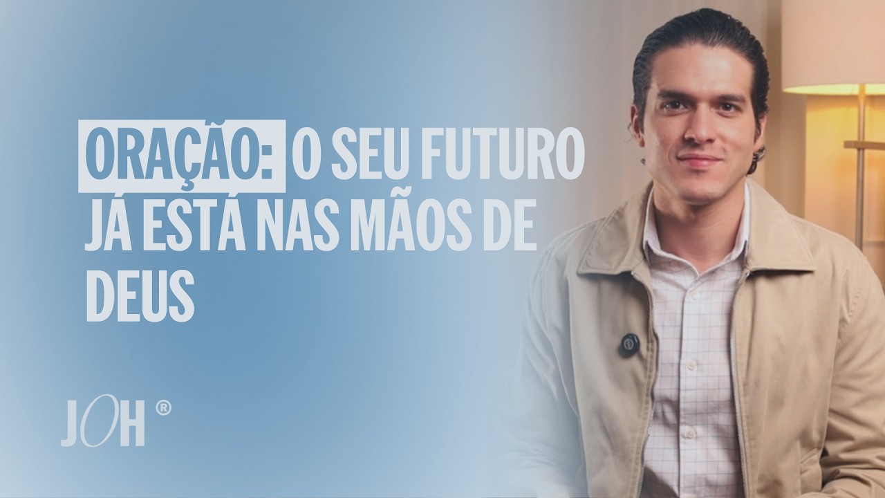 Seu futuro já está nas mãos de Deus | JÁ OROU HOJE?