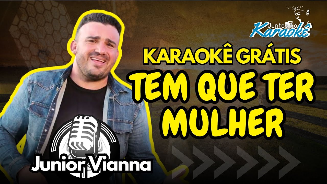 Karaokê Tem que ter Mulher - Junior Vianna