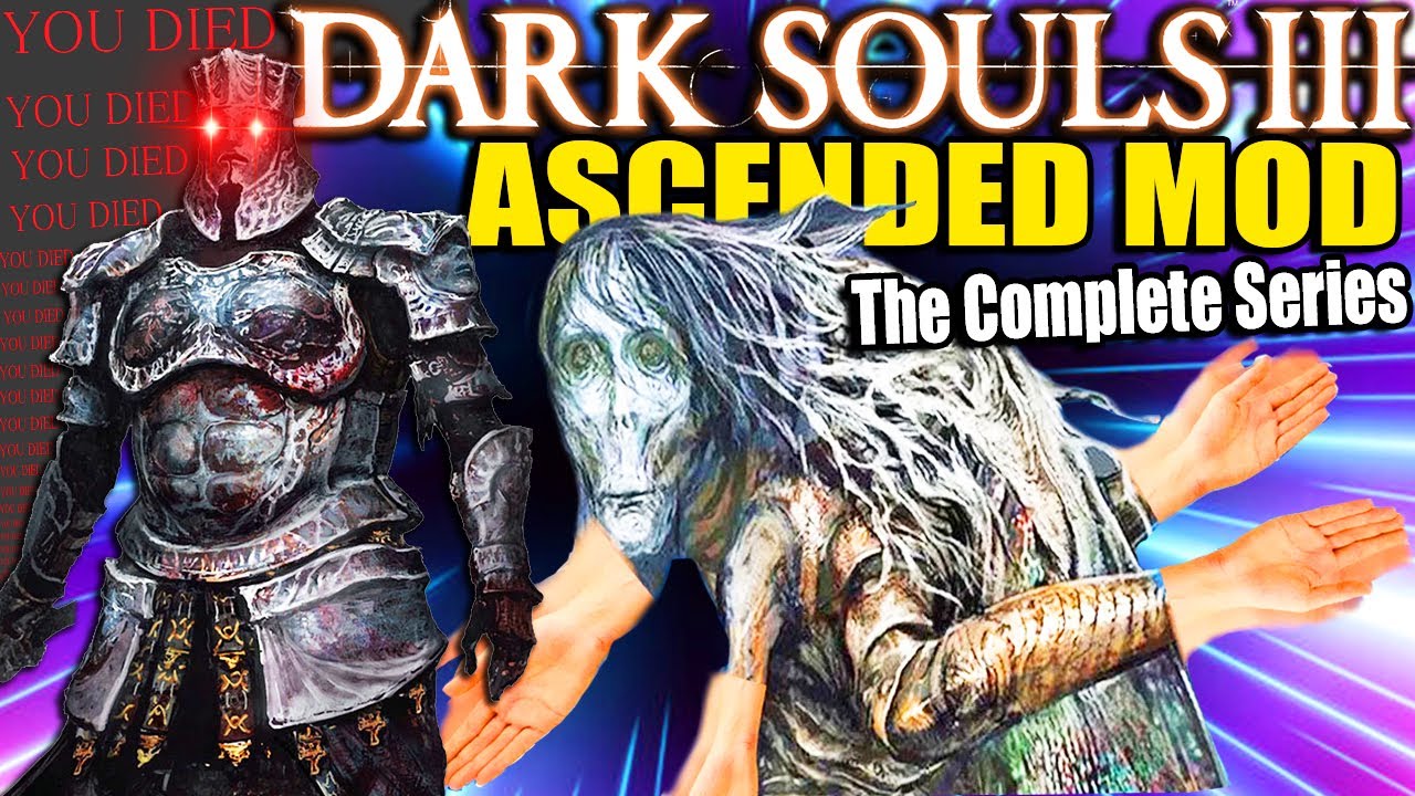 Dark Souls 3 ASCENDED MOD: A Mod Designed To BREAK YOU (THE COMPLETE SERIES)