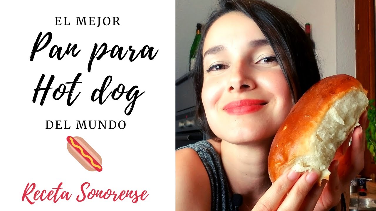 Pan para hot dog ¡¡ESTILO SONORA!!🌵🔥El mejor pan de dogo, RECETA ORIGINAL SONORENSE |Es con Acento|