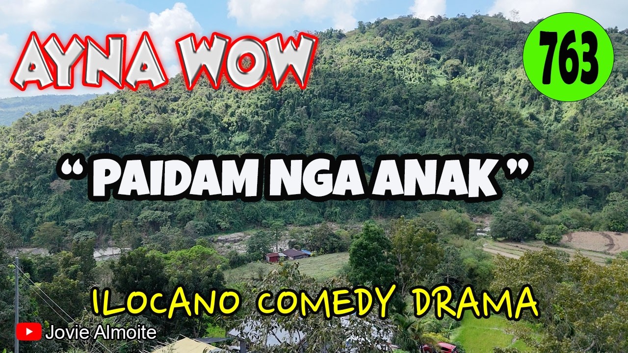 PAIDAM NGA ANAK | AYNA WOW 763 | ILOCANO COMEDY DRAMA | Jovie Almoite