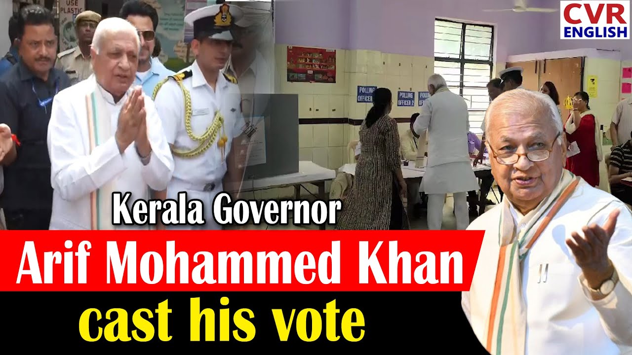Kerala Governor Arif Mohammed Khan cast his vote | CVR ENGLISH