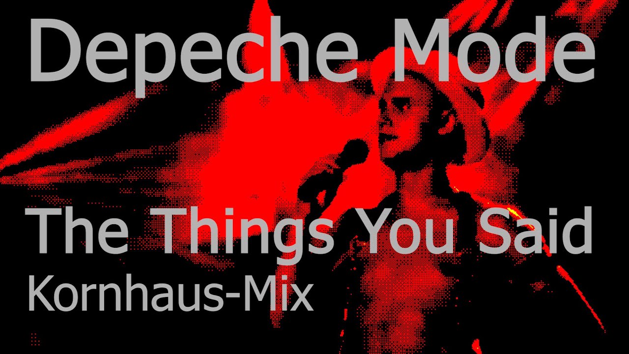 Depeche Mode - The Things You Said (Kornhaus-Mix)