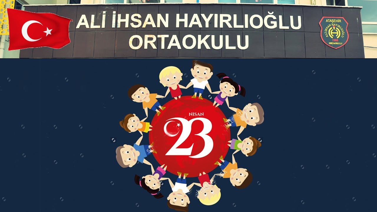 23 NİSAN ETKİNLİĞİ - ALİ İHSAN HAYIRLIOĞLU ORTAOKULU