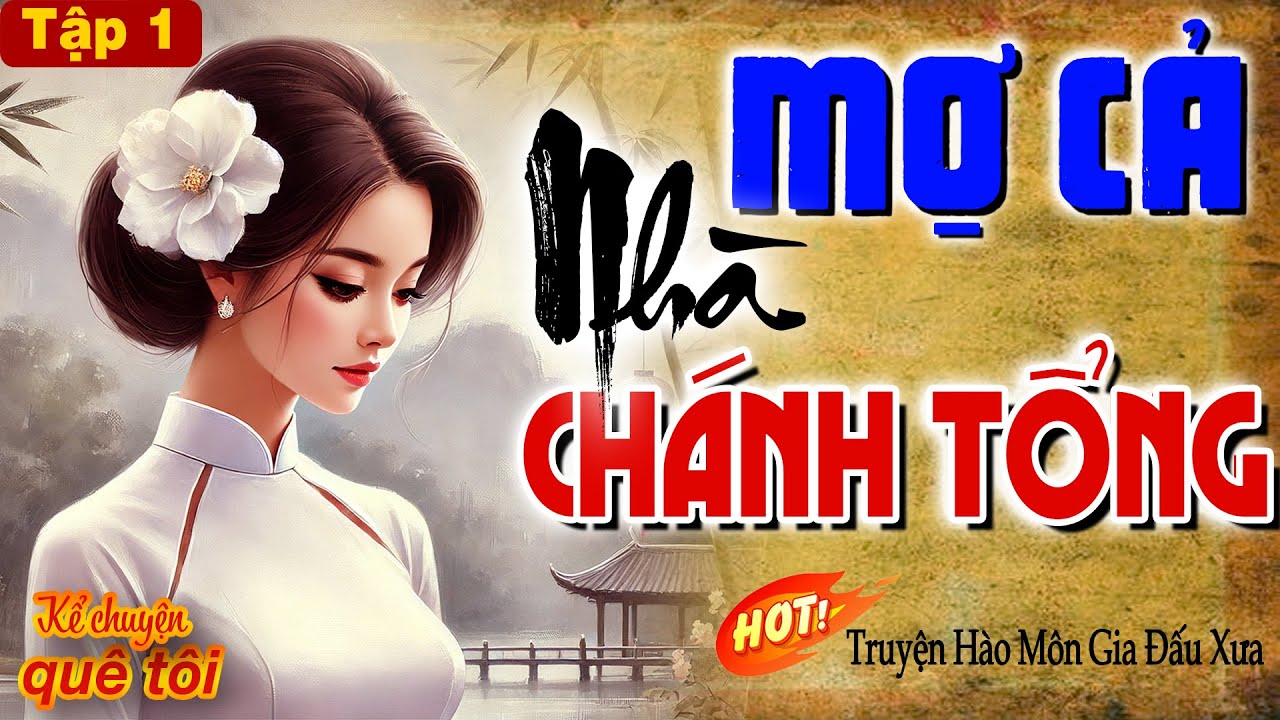 MỢ CẢ NHÀ CHÁNH TỔNG-Òa khóc xót xa thương cho cô gái hồng nhan lấy chồng hào môn nhiều góc khuất-P1