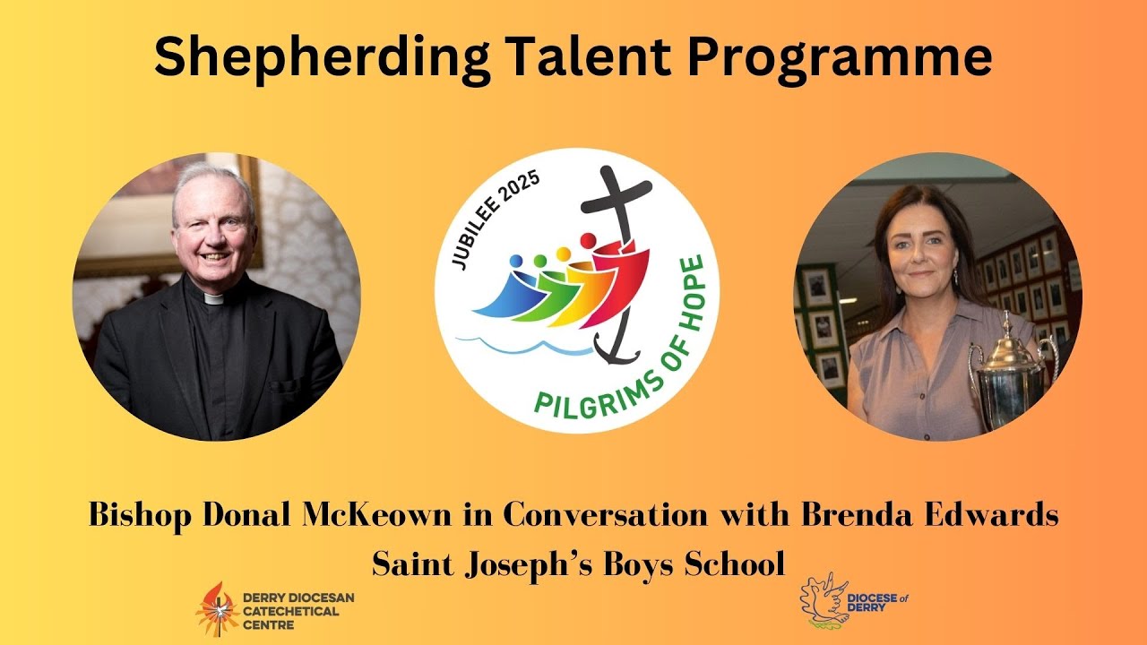 PIlgrims of Hope - Most Rev Donal McKeown, Bishop of Derry - Shepherding Talent Programme
