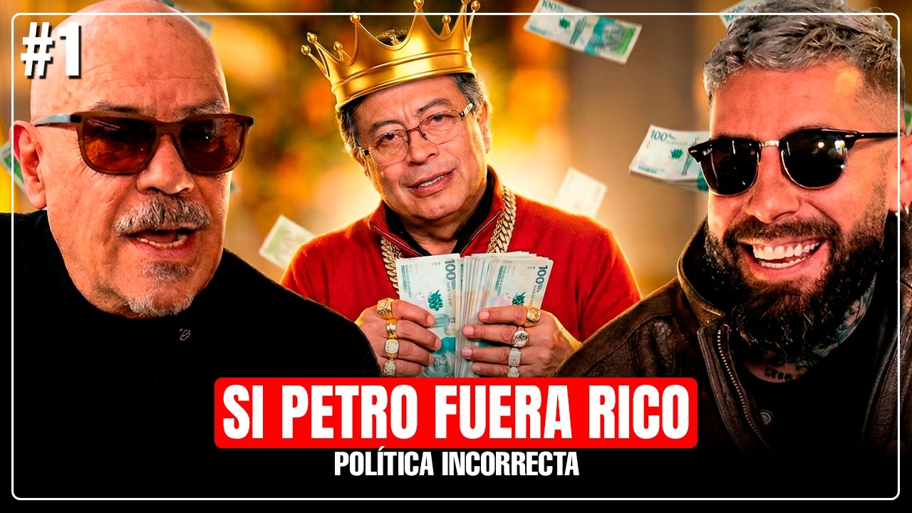 POLÍTICA INCORRECTA #1 ¡SI PETRO FUERA RICO!