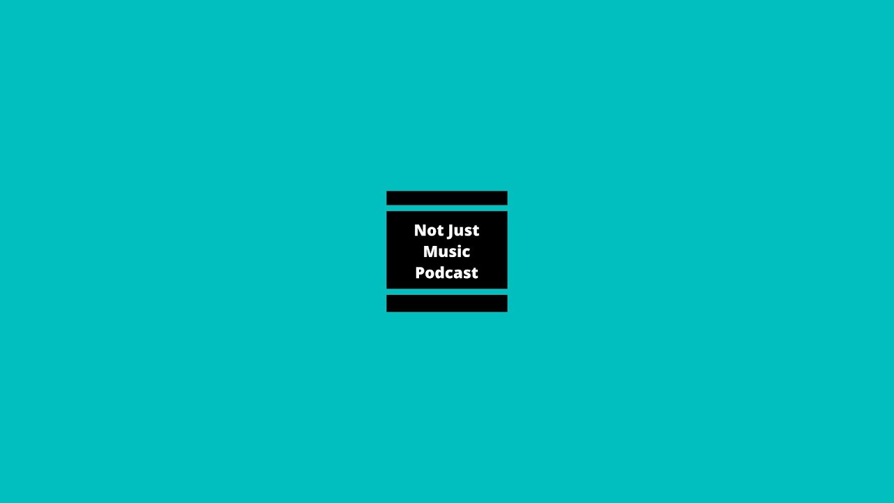 Not Just Music Podcast Intro