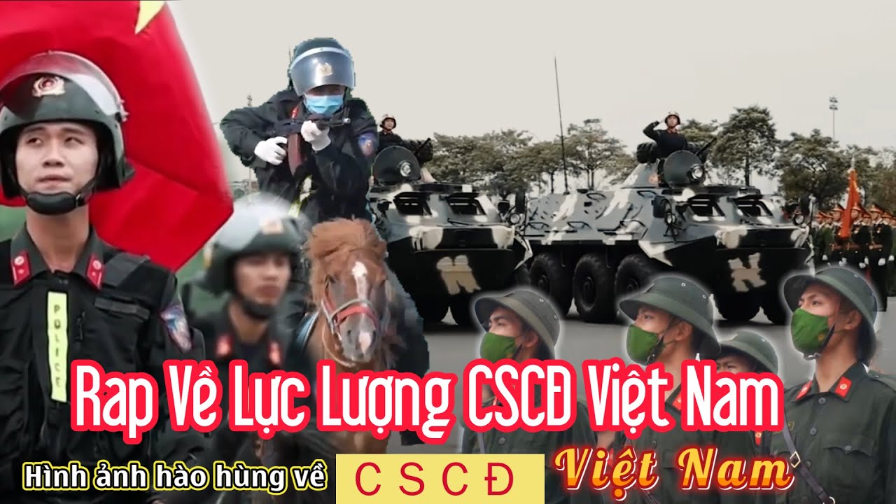 Rap Về CSCĐ Những H&igrave;nh Ảnh H&agrave;o H&ugrave;ng Về Lực Lượng CSCĐ Việt Nam Đ&aacute;ng Tự h&agrave;o