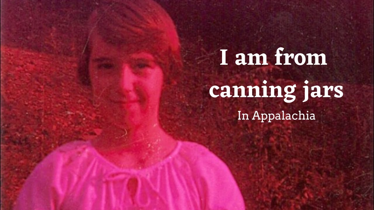 I am From Canning Jars - Growing up in Appalachia