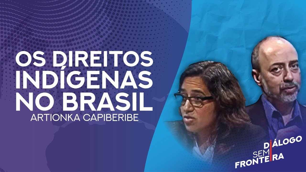 Os Direitos Indígenas no Brasil | Diálogo Sem Fronteira (2015)