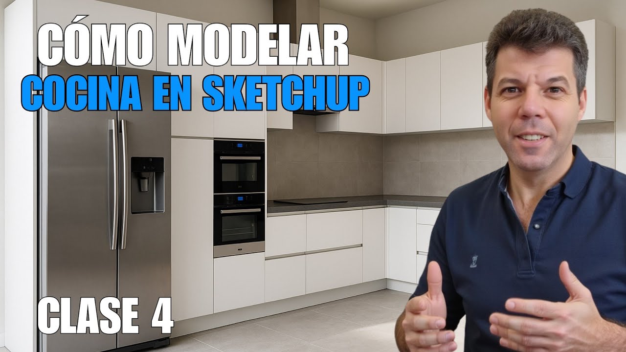 Curso gratuito de Sketchup 2025 - Clase 4 - Cómo modelar una cocina