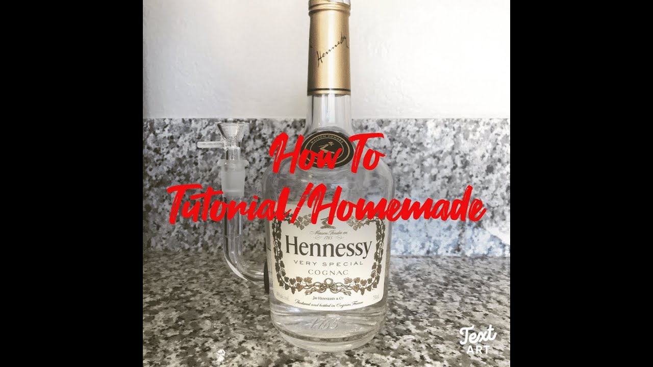 Homemade Tutorial Bottle 2 Bong (Hennessy Bottle)