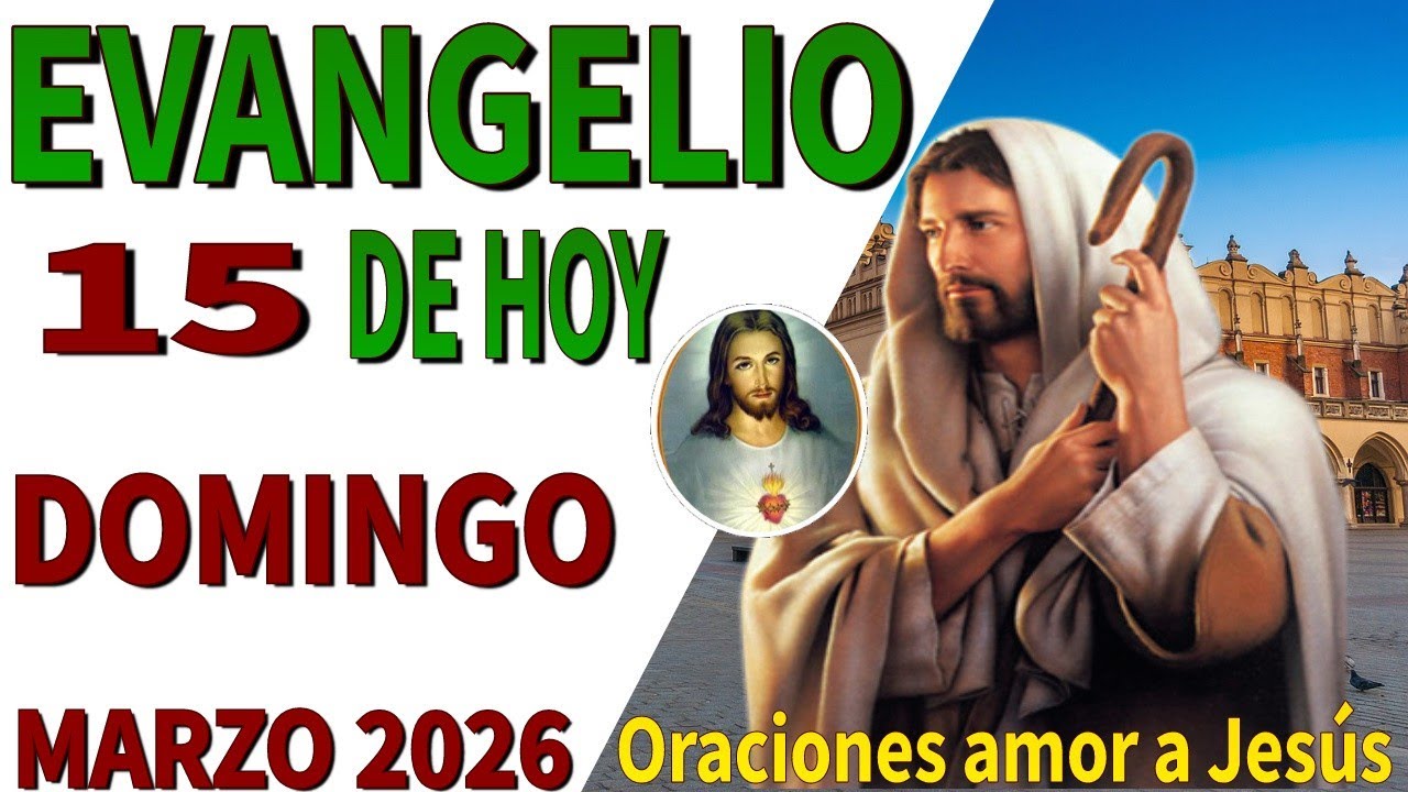 Evangelio de hoy domingo 15 de marzo de 2026