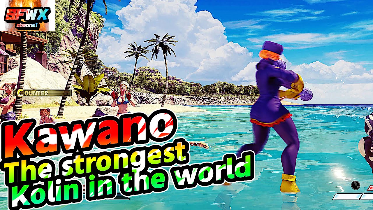 Kawano  The strongest Kolin in the world  sf5  Season5 SF5 SFWX 4K  StreetFighter5 sfv sf5ce