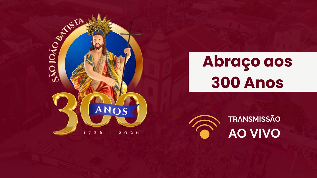 Eu Abraço os 300 Anos | Paróquia de São João Batista
