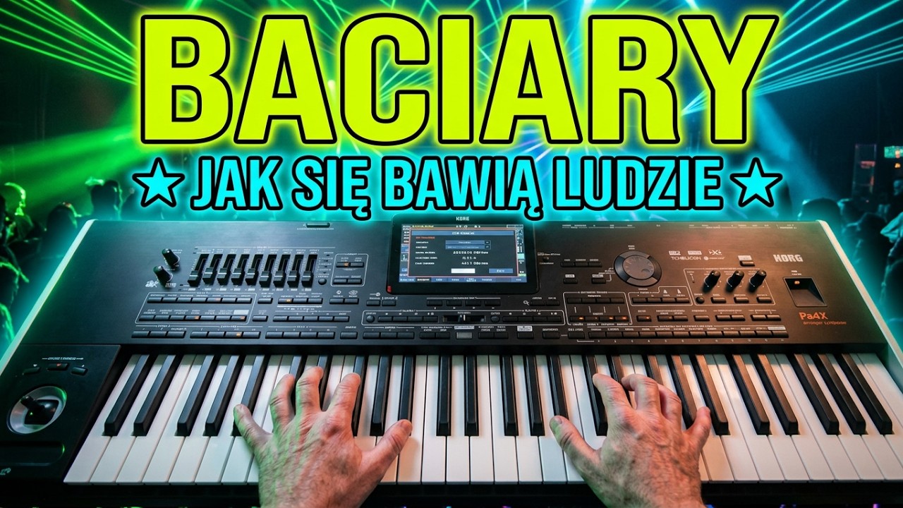 Baciary - Jak się bawią ludzie ★KORG PA 4X★