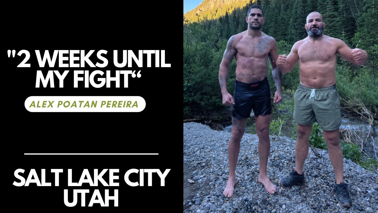 Last 2 weeks until my fight I Salt Lake City I Alex Poatan Pereira