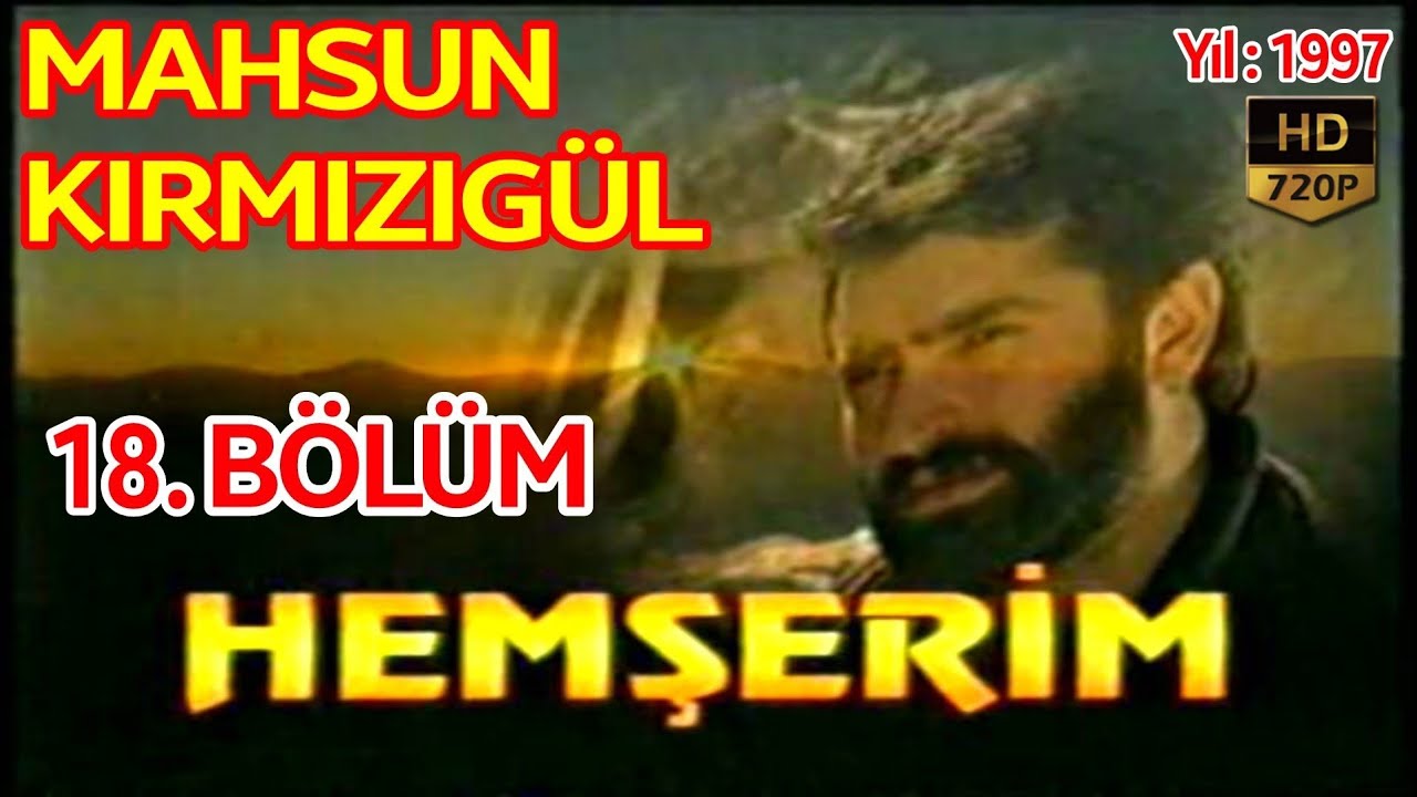 HEMŞERİM DİZİSİ 18. BÖLÜM FULL HD - MAHSUN KIRMIZIGÜL, İPEK TENOLCAY, BÜLENT BİLGİÇ, (1997)