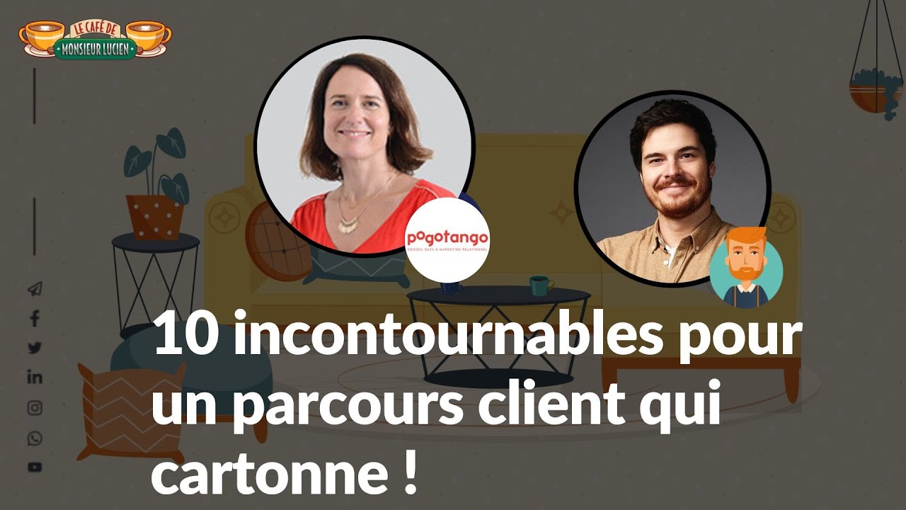10 incontournables pour un parcours client qui cartonne - Café de Monsieur Lucien
