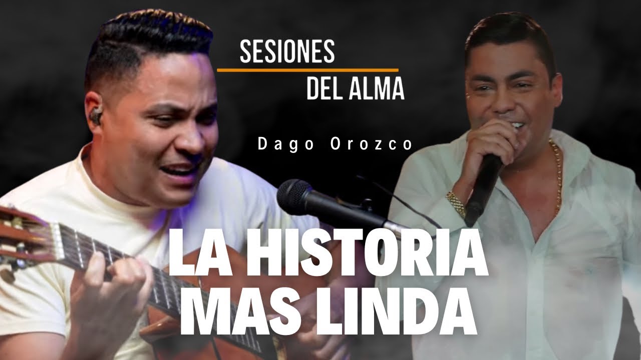 LA HISTORIA MAS LINDA - Dago Orozco #SESIONESDELALMA