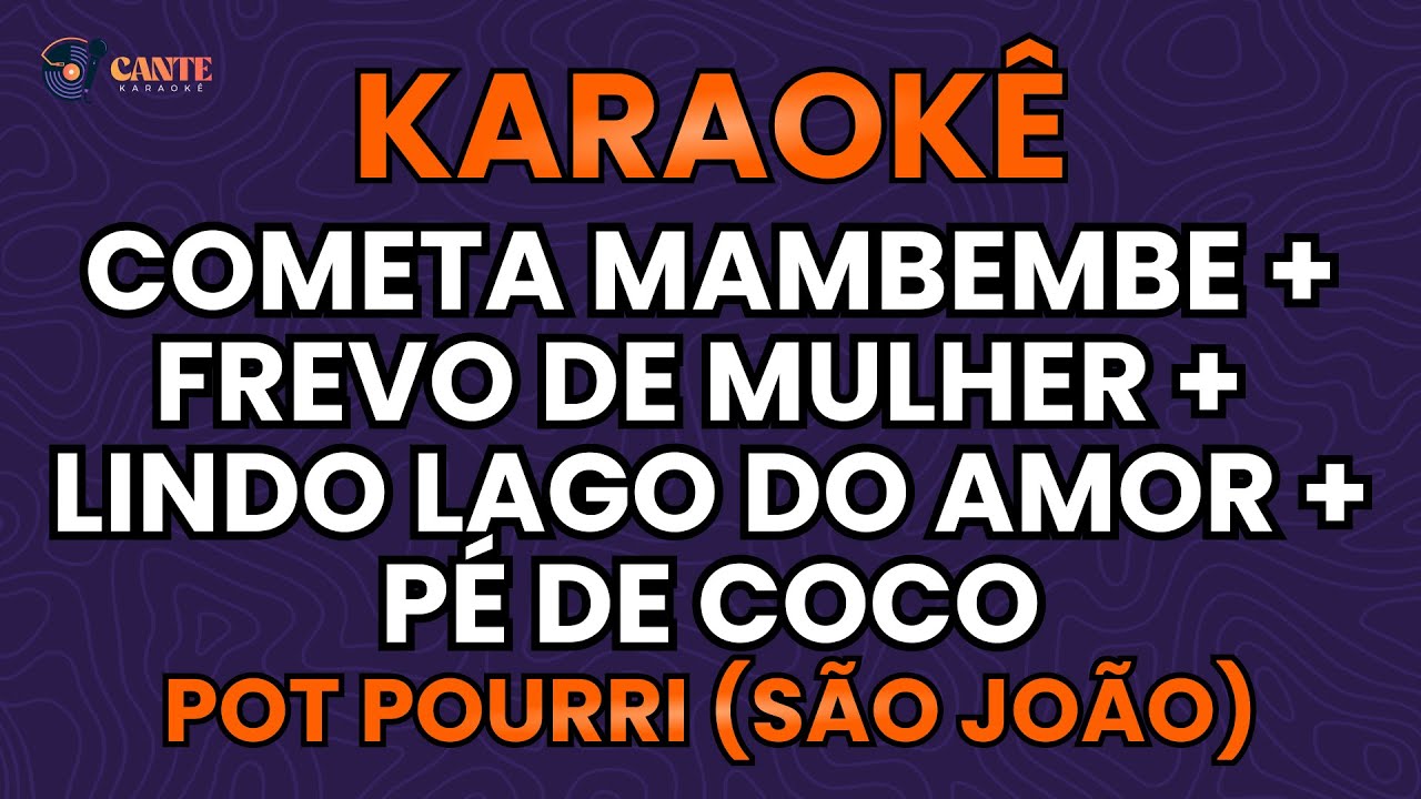 KARAOKÊ 🎤 - COMETA MAMBEMBE + FREVO DE MULHER + LAGO DO AMOR + PÉ DE COCO - POT POURRI (SÃO JOÃO 🎉💃)