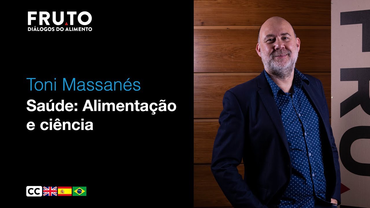 SA&Uacute;DE: ALIMENTA&Ccedil;&Atilde;O E CI&Ecirc;NCIA - Toni Massan&eacute;s | FRUTO 2020