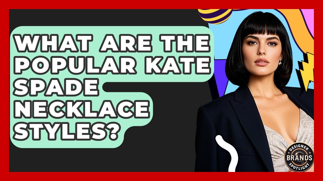 What Are The Popular Kate Spade Necklace Styles? - Designer Brands Spotlight