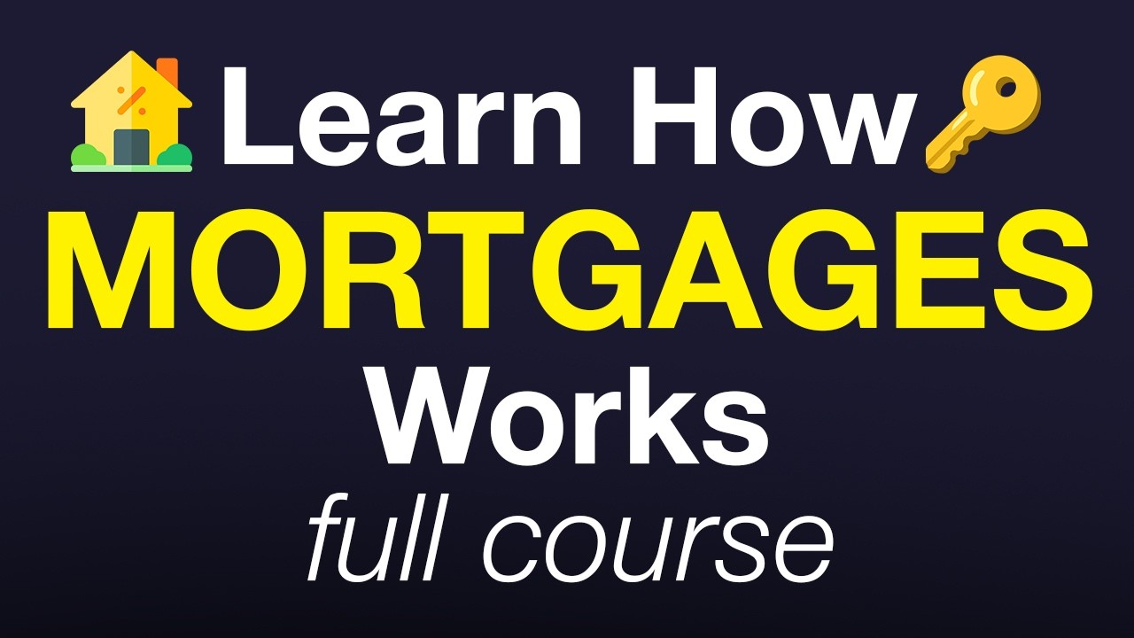 Learn How Mortgages Work – Full 1 Hour Free Course