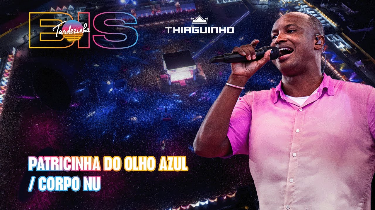 Thiaguinho - Patricinha do Olho Azul/Corpo Nu - Ao Vivo - Tardezinha Bis