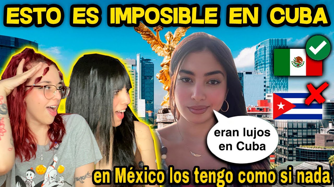🇨🇺CUBANAS REACCIONAN a 5 Lujos en CUBA que en 🇲🇽MEXICO TENGO como si NADA