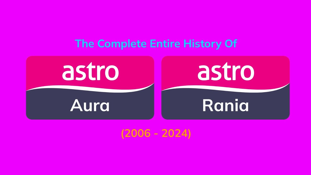 History Of Astro Aura & Astro Rania Logo Ident History (2006 - 2024)