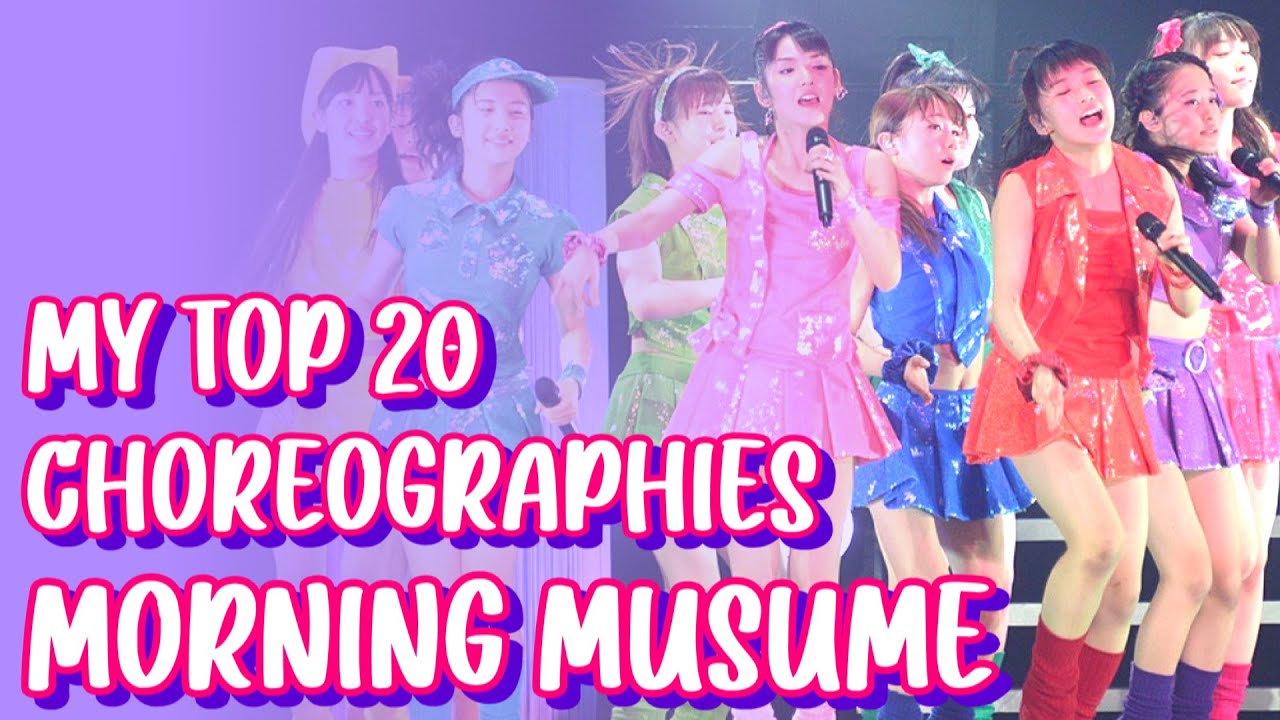 My Top 20 Morning Musume Choreographies