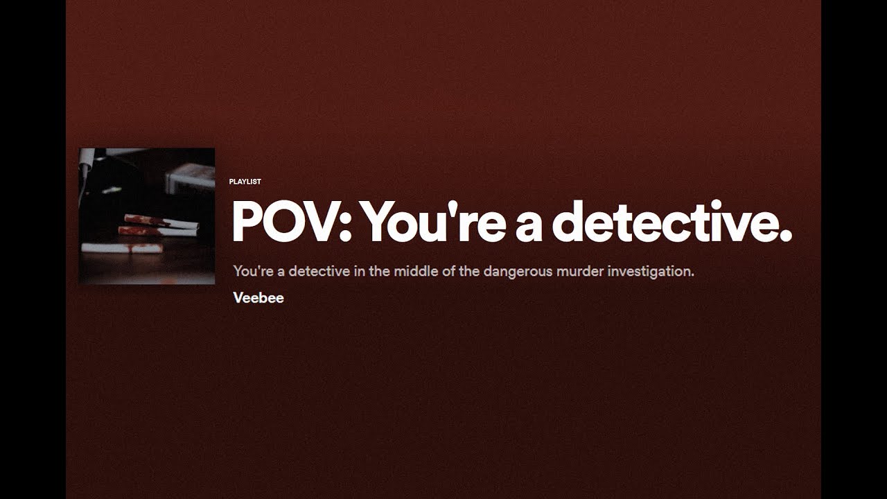 Pov: You're a detective | Noir inspired |